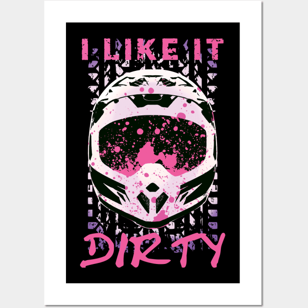 I Like It Dirty - Dirt Bike Funny Quote Wall Art by TMBTM